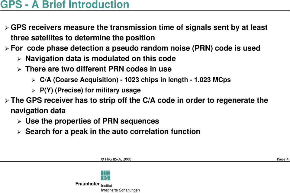 PRN codes in use C/A (Coarse Acquisition) - 1023 chips in length - 1.