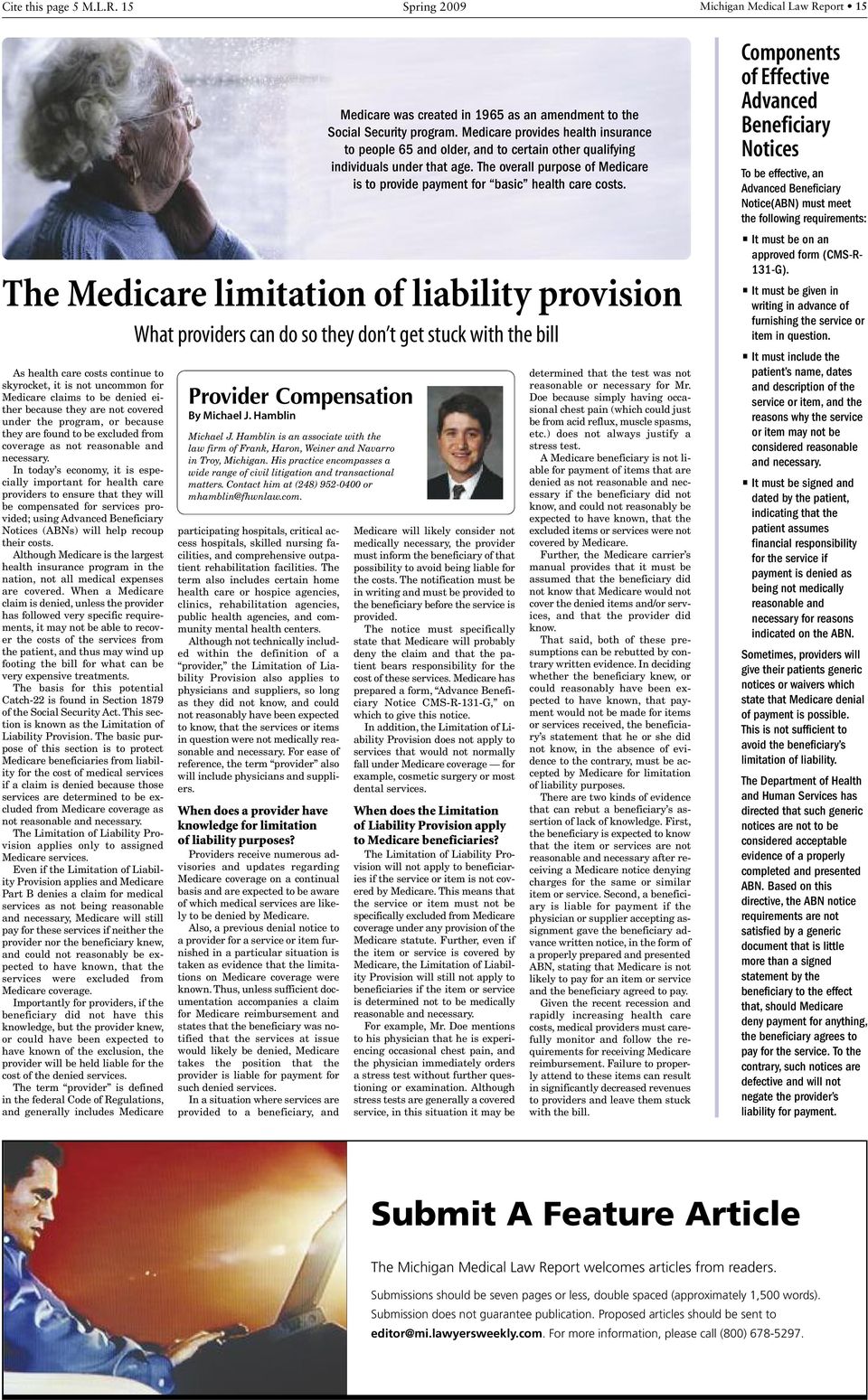 is not uncommon for Medicare claims to be denied either because they are not covered under the program, or because they are found to be excluded from coverage as not reasonable and necessary.