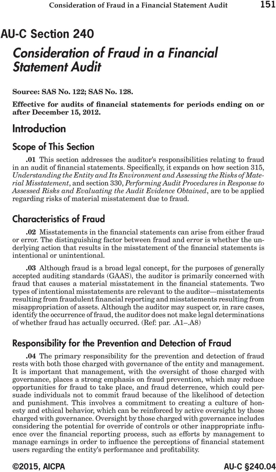01 This section addresses the auditor's responsibilities relating to fraud in an audit of financial statements.