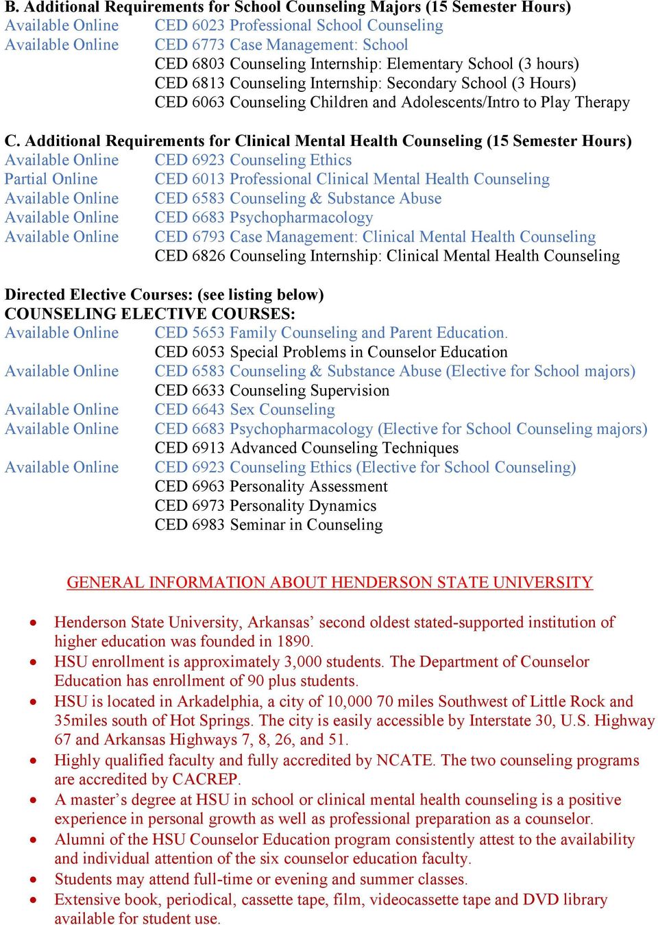 Additional Requirements for Clinical Mental Health Counseling (15 Semester Hours) Available Online CED 6923 Counseling Ethics Partial Online CED 6013 Professional Clinical Mental Health Counseling