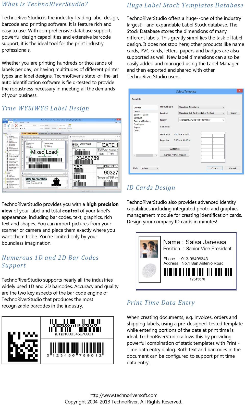 Whether you are printing hundreds or thousands of labels per day, or having multitudes of different printer types and label designs, TechnoRiver s state-of-the-art auto identification software is