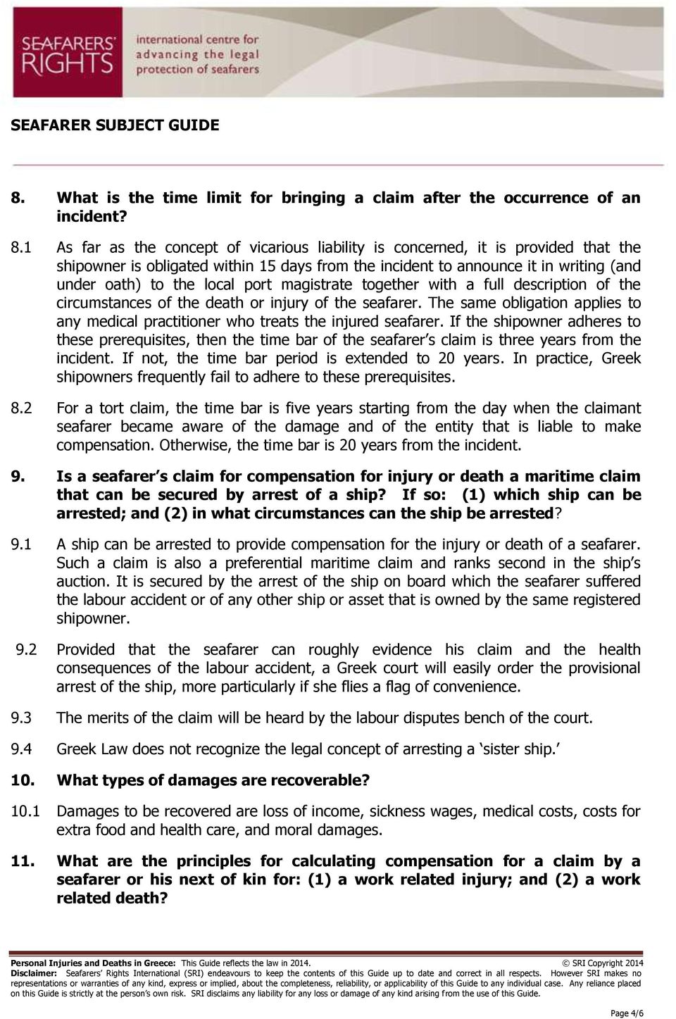 port magistrate together with a full description of the circumstances of the death or injury of the seafarer. The same obligation applies to any medical practitioner who treats the injured seafarer.