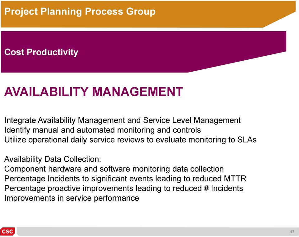 to SLAs Availability Data Collection: Component hardware and software monitoring data collection Percentage Incidents to