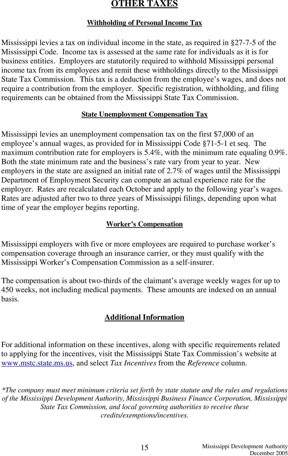 Employers are statutorily required to withhold Mississippi personal income tax from its employees and remit these withholdings directly to the Mississippi State Tax Commission.