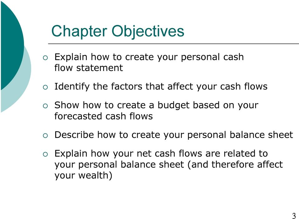 forecasted cash flows Describe how to create your personal balance sheet Explain how