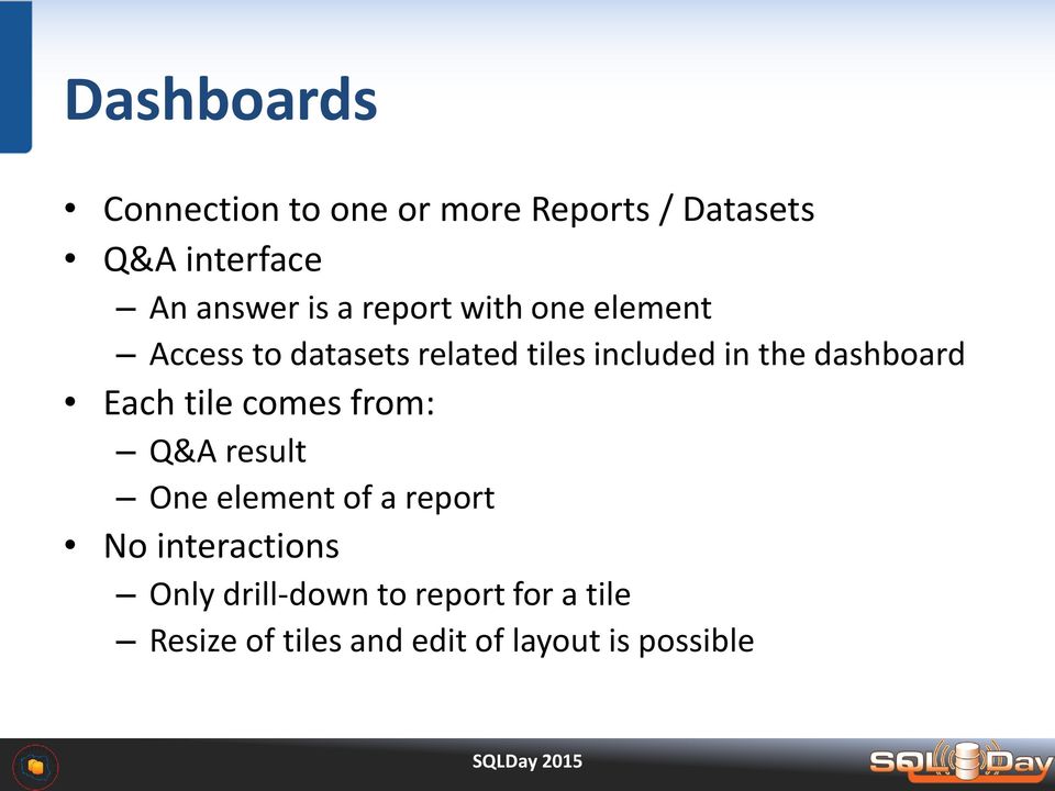 dashboard Each tile comes from: Q&A result One element of a report No