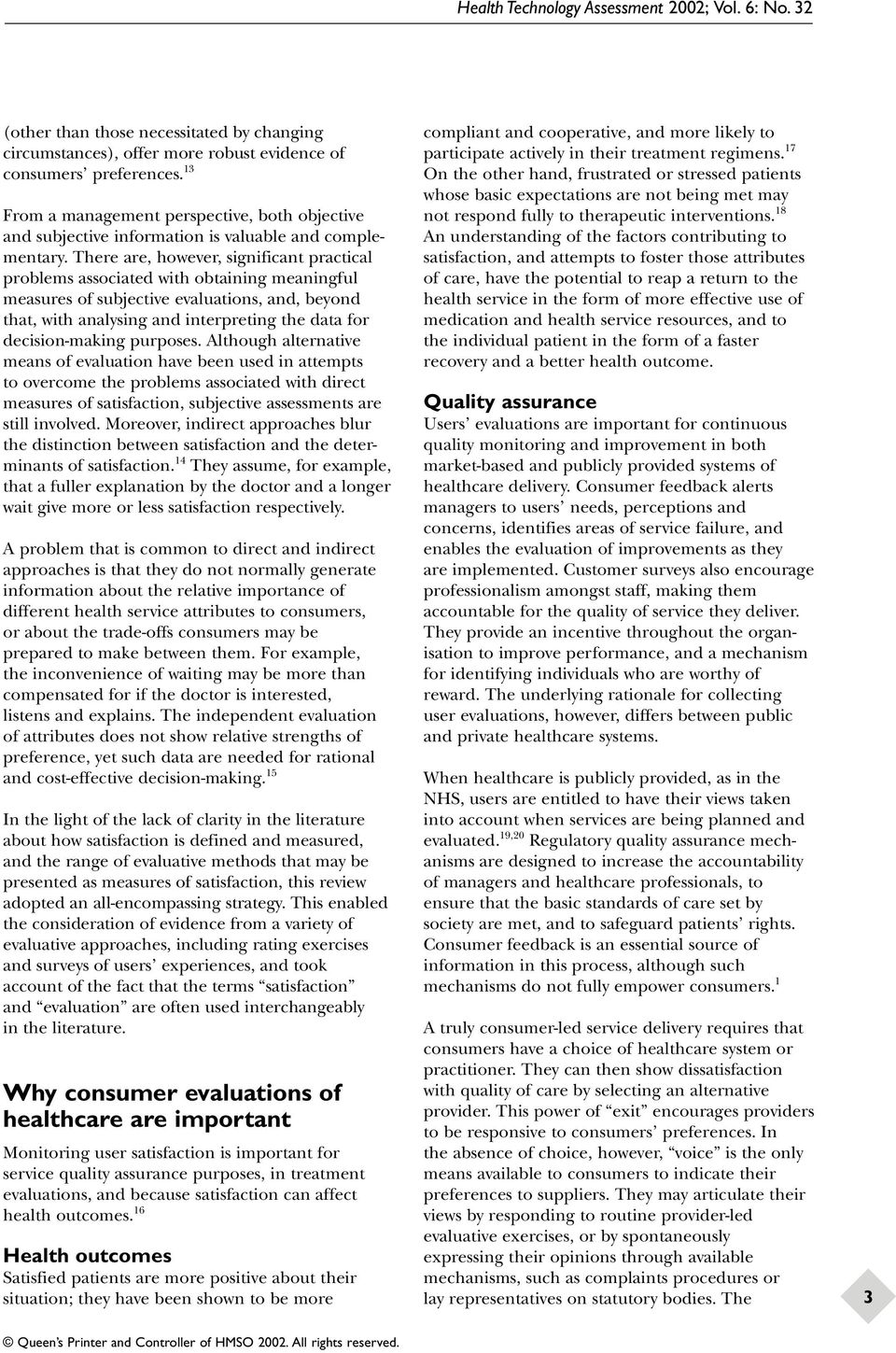 There are, however, significant practical problems associated with obtaining meaningful measures of subjective evaluations, and, beyond that, with analysing and interpreting the data for