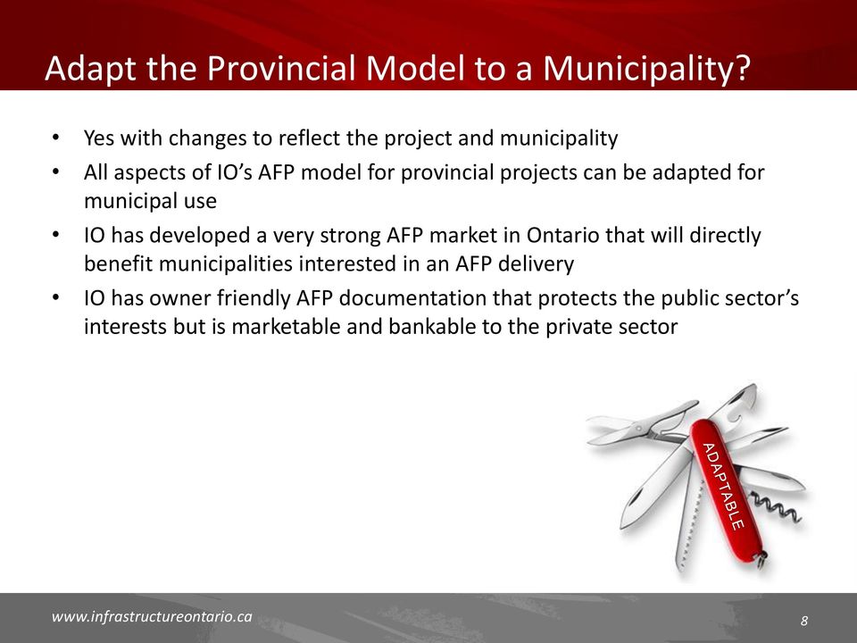 for municipal use IO has developed a very strong AFP market in Ontario that will directly benefit municipalities interested in