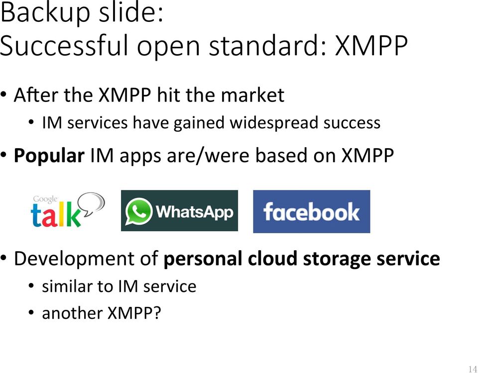 Popular IM apps are/were based on XMPP Development of