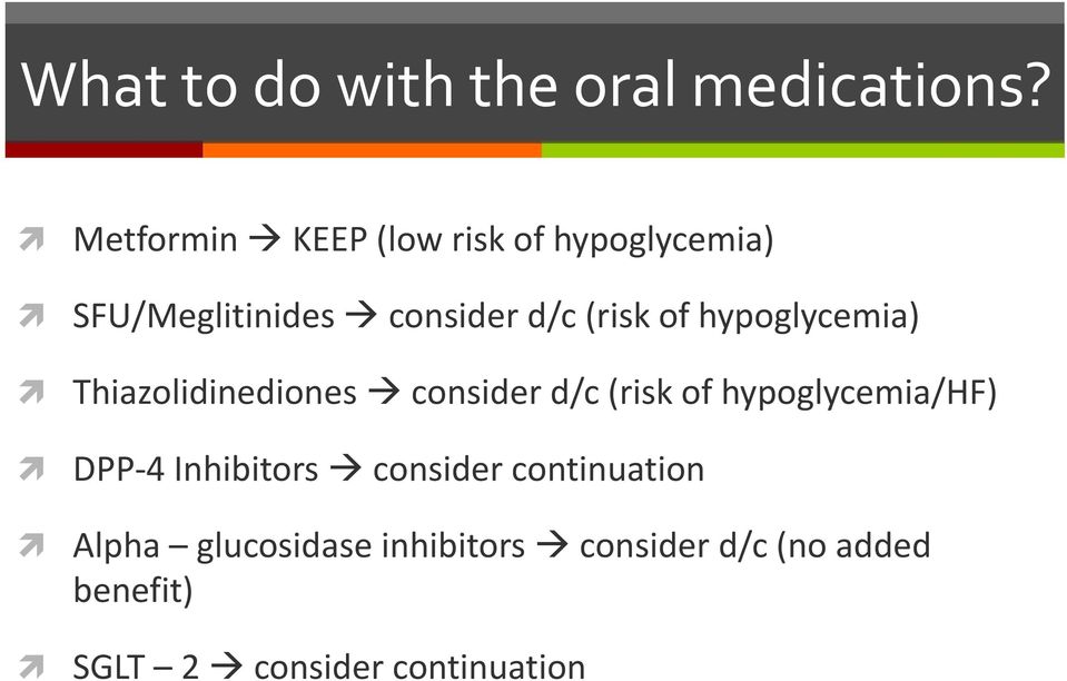 of hypoglycemia) Thiazolidinediones consider d/c (risk of hypoglycemia/hf)