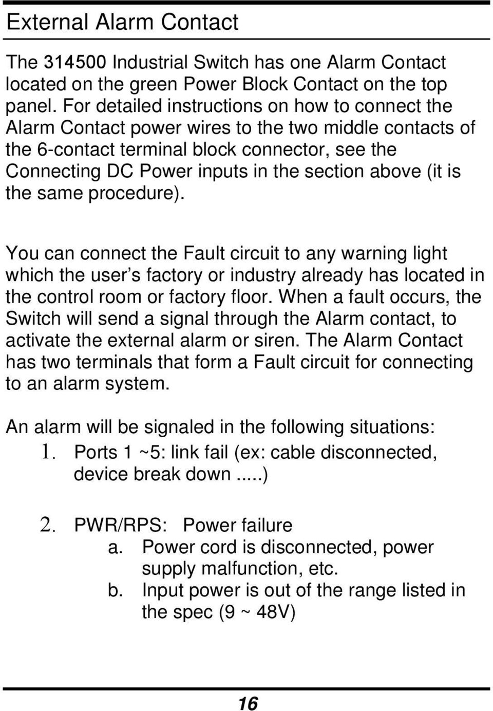 (it is the same procedure). You can connect the Fault circuit to any warning light which the user s factory or industry already has located in the control room or factory floor.