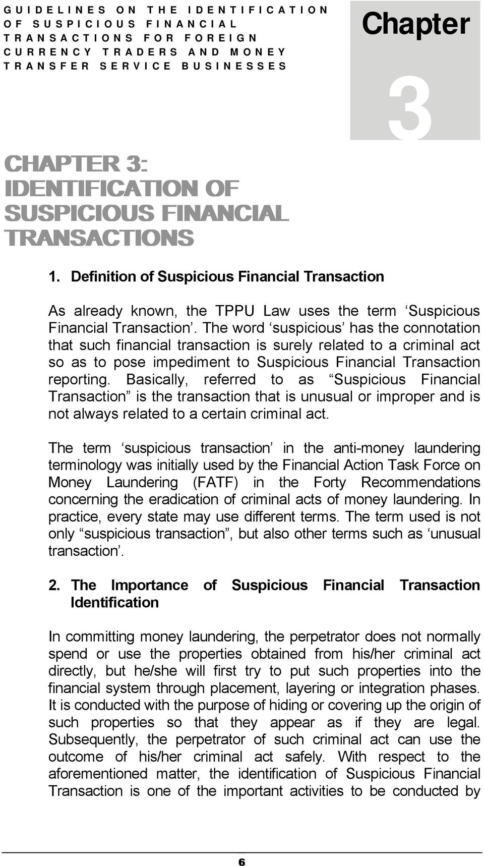 The word suspicious has the connotation that such financial transaction is surely related to a criminal act so as to pose impediment to Suspicious Financial Transaction reporting.