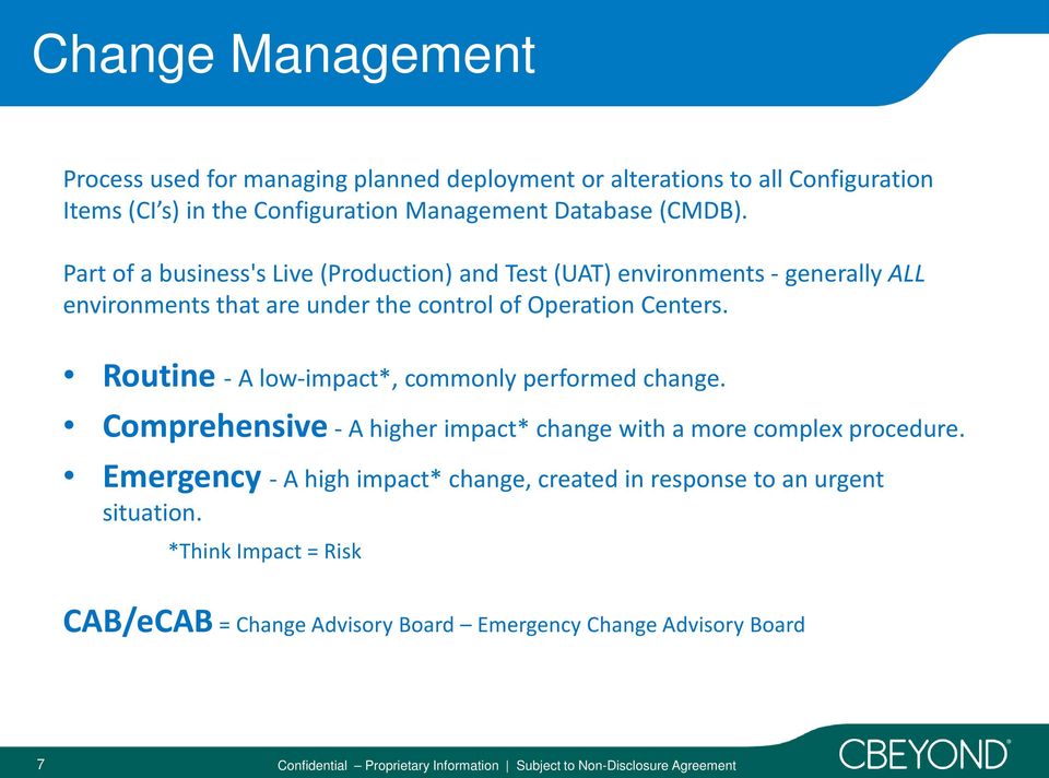 Routine - A low-impact*, commonly performed change. Comprehensive - A higher impact* change with a more complex procedure.