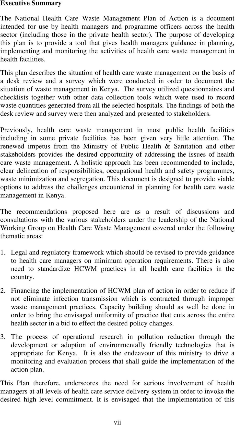 The purpose of developing this plan is to provide a tool that gives health managers guidance in planning, implementing and monitoring the activities of health care waste management in health