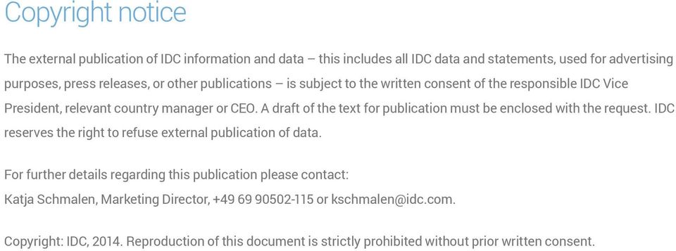 a draft of the text for publication must be enclosed with the request. idc reserves the right to refuse external publication of data.