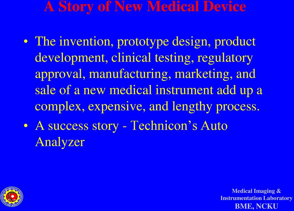 manufacturing, marketing, and sale of a new medical instrument add up
