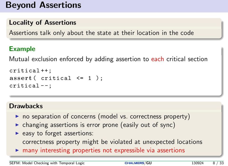 vs. correctness property) changing assertions is error prone (easily out of sync) easy to forget assertions: correctness property might be