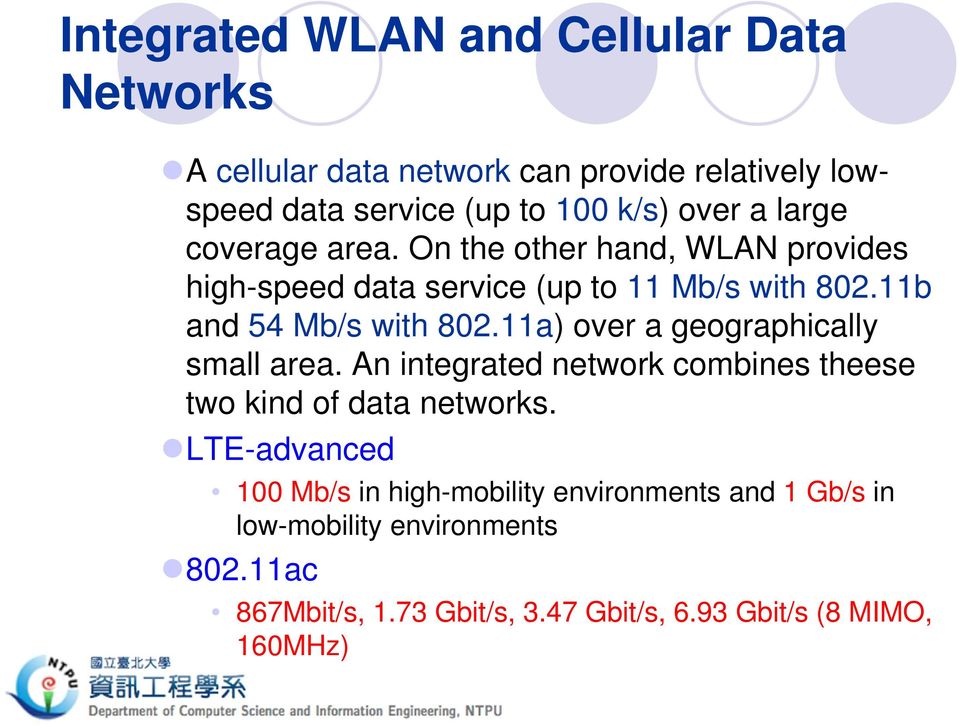 11a) over a geographically small area. An integrated network combines theese two kind of data networks.