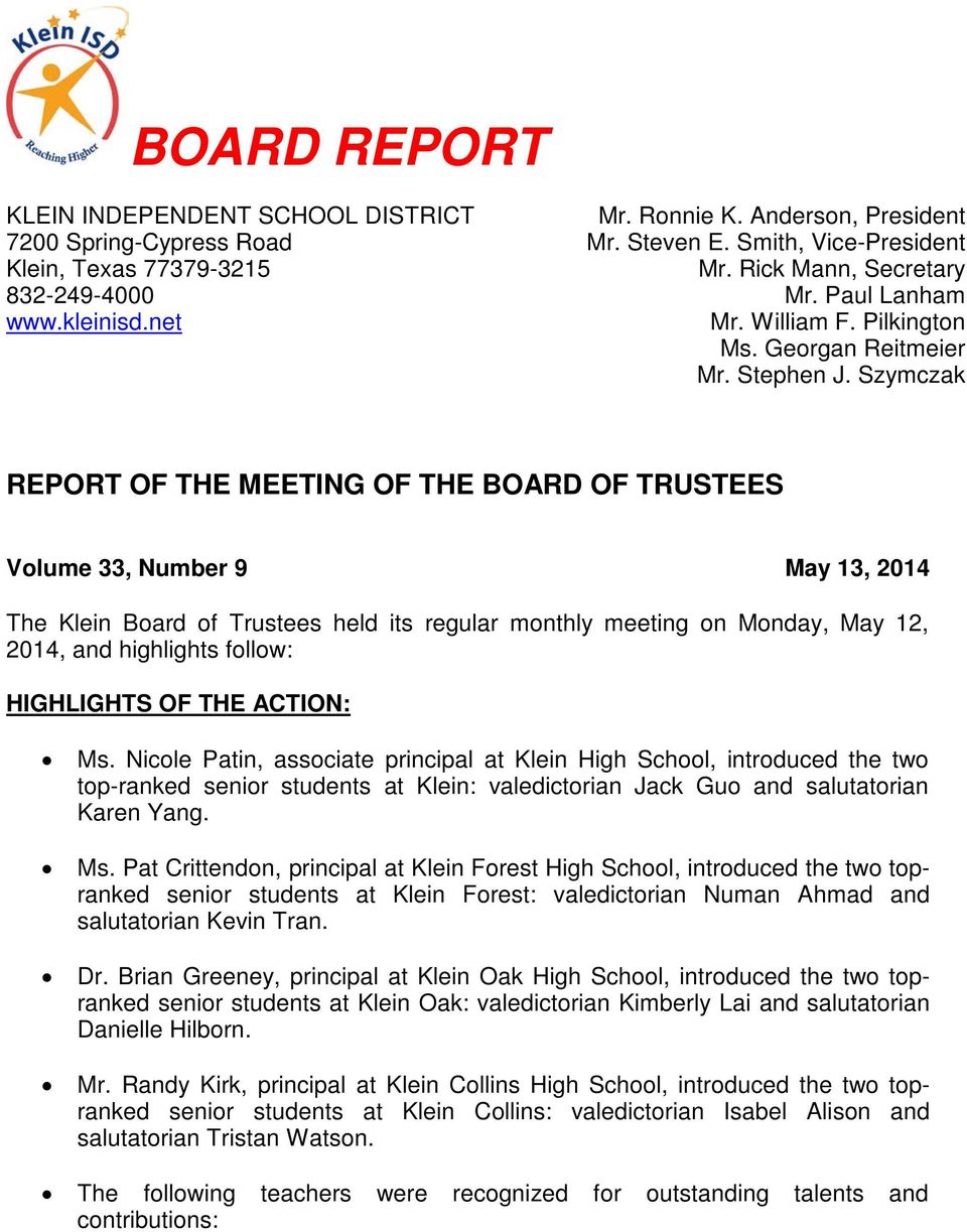 Szymczak REPORT OF THE MEETING OF THE BOARD OF TRUSTEES Volume 33, Number 9 May 13, 2014 The Klein Board of Trustees held its regular monthly meeting on Monday, May 12, 2014, and highlights follow: