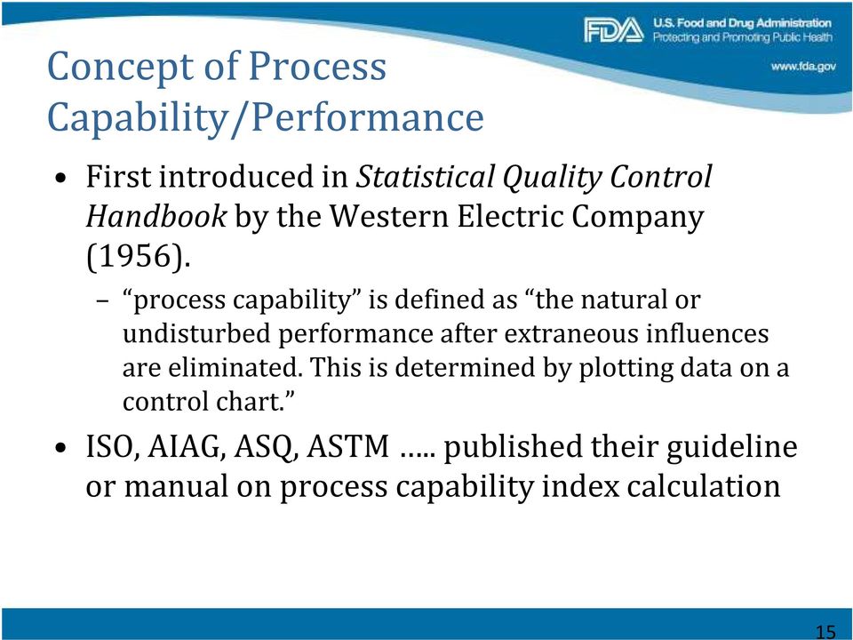 process capability is defined as the natural or undisturbed performance after extraneous influences