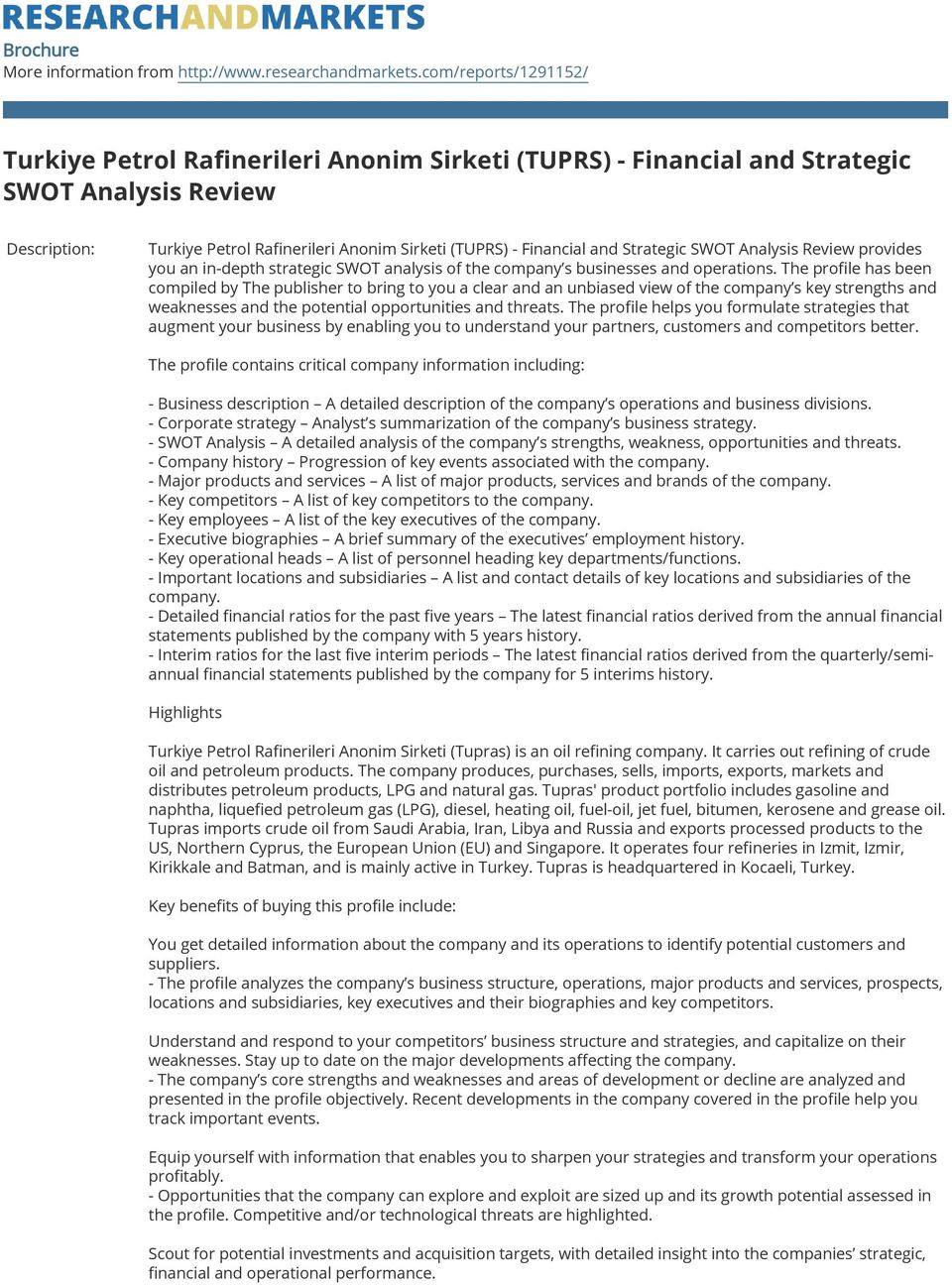 Strategic SWOT Analysis Review provides you an in-depth strategic SWOT analysis of the company s businesses and operations.