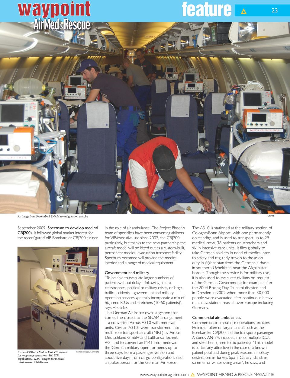 Full ICU capabilities, 12,000 l oxygen for medical missions over 15-20 hours in the role of air ambulance.