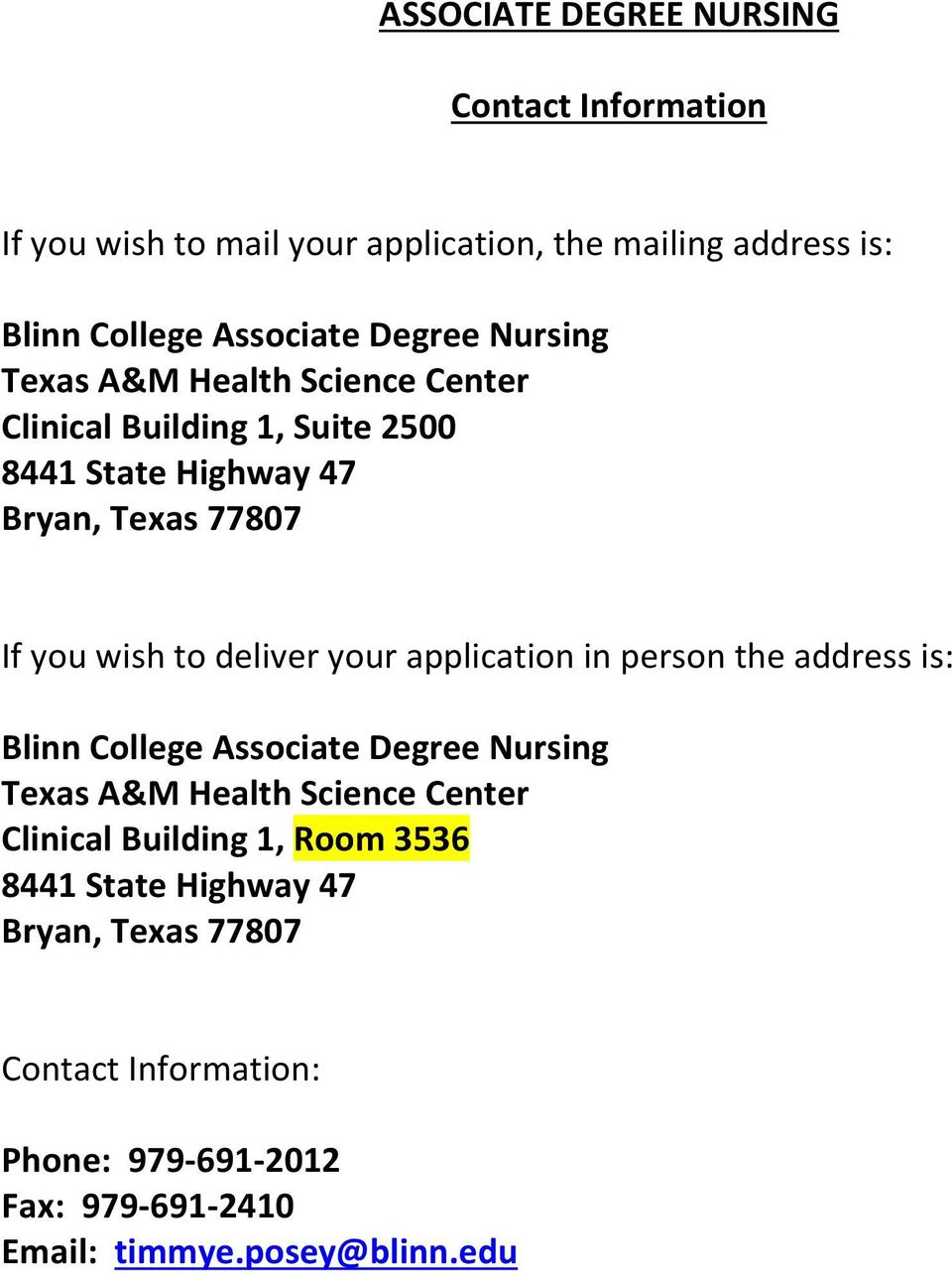 deliver your application in person the address is: Blinn College Associate Degree Nursing Texas A&M Health Science Center Clinical