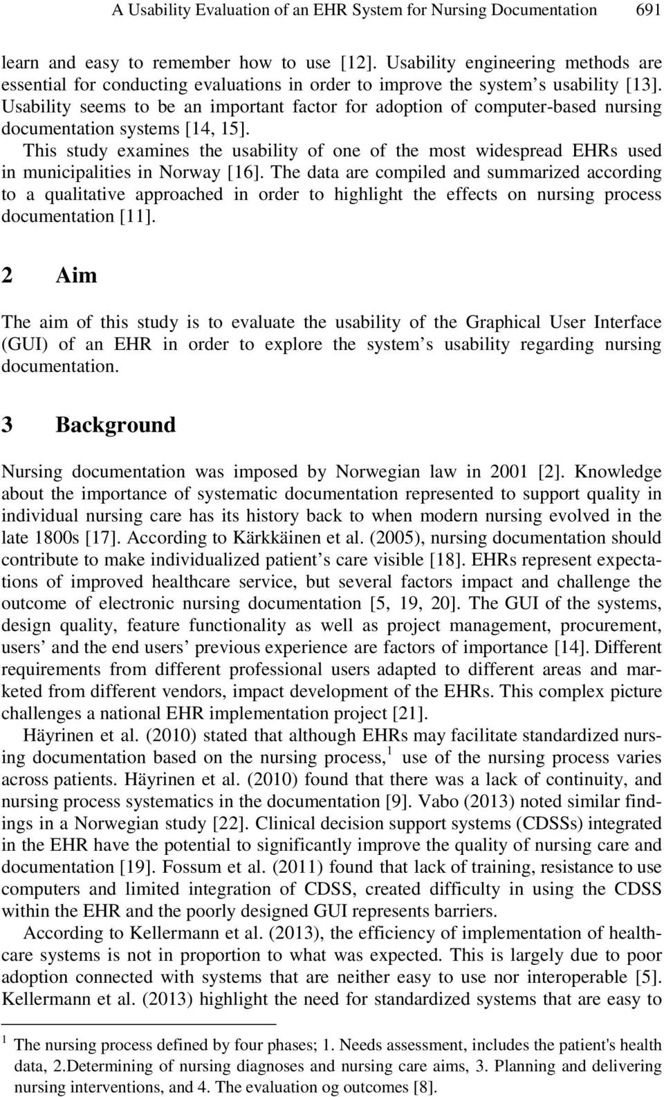 Usability seems to be an important factor for adoption of computer-based nursing documentation systems [14, 15].