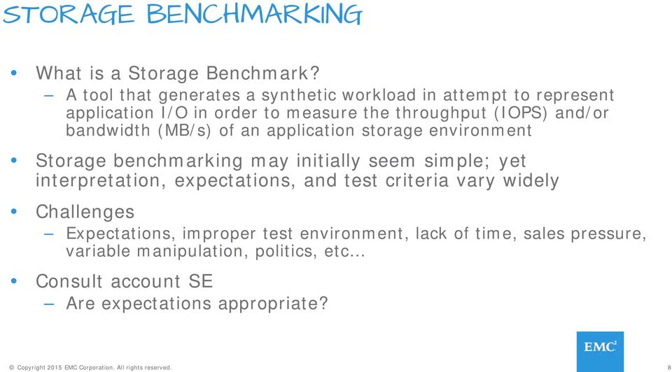 and/or bandwidth (MB/s) of an application storage environment Storage benchmarking may initially seem simple; yet interpretation,
