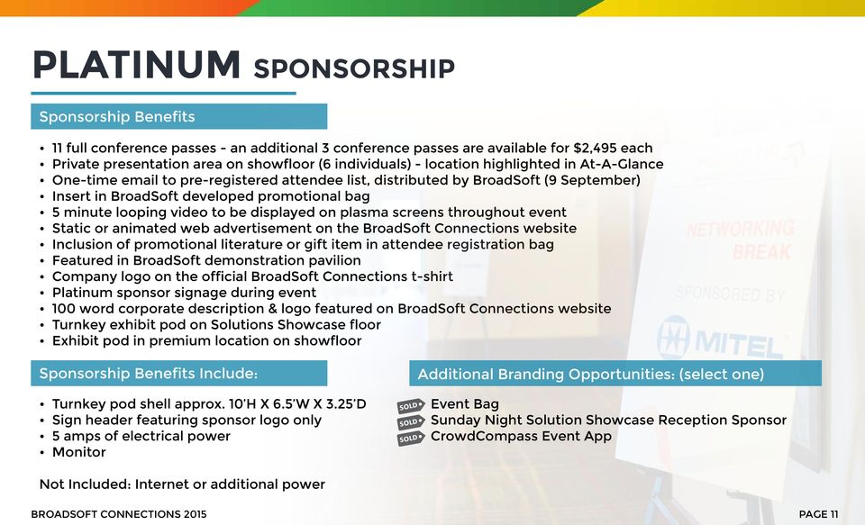on plasma screens throughout event Static or animated web advertisement on the BroadSoft Connections website Inclusion of promotional literature or gift item in attendee registration bag Featured in