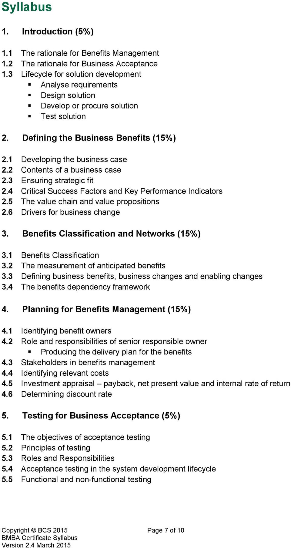 2 Contents of a business case 2.3 Ensuring strategic fit 2.4 Critical Success Factors and Key Performance Indicators 2.5 The value chain and value propositions 2.6 Drivers for business change 3.