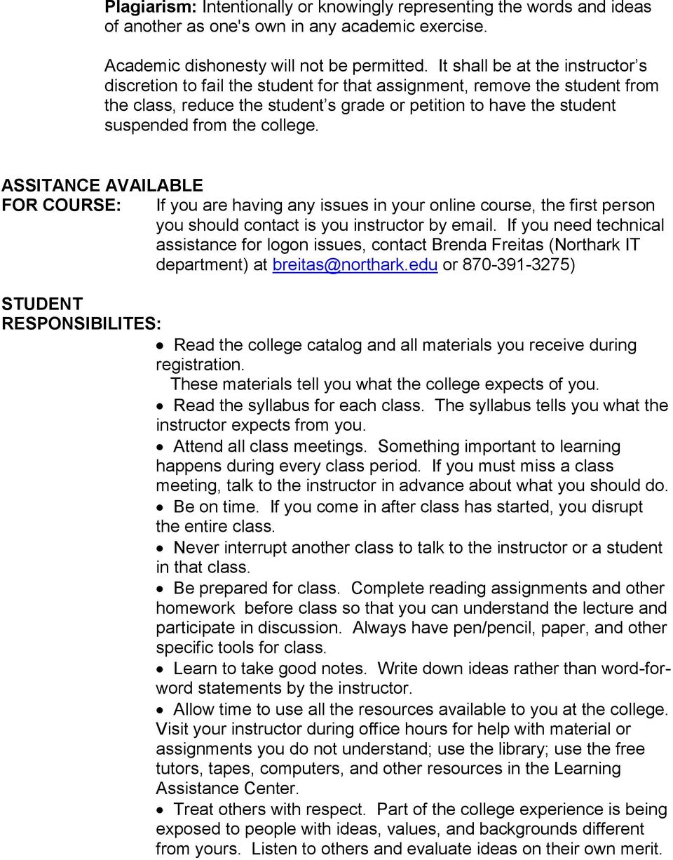 college. ASSITANCE AVAILABLE FOR : If you are having any issues in your online course, the first person you should contact is you instructor by email.