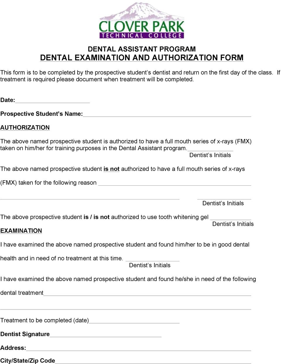 Date: Prospective Student s Name: AUTHORIZATION The above named prospective student is authorized to have a full mouth series of x-rays (FMX) taken on him/her for training purposes in the Dental