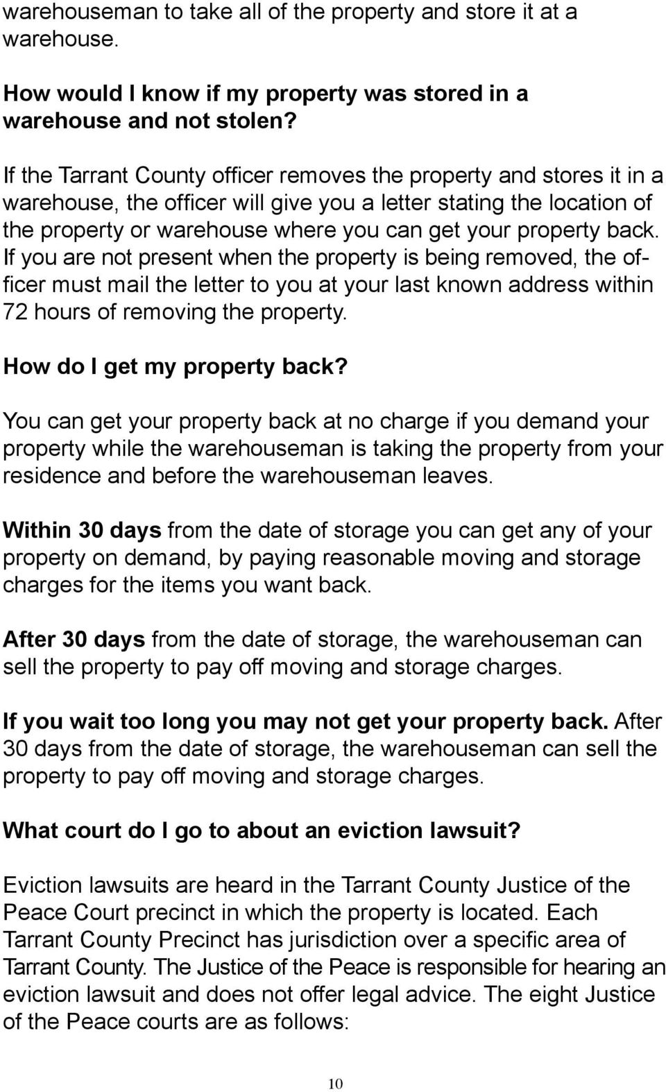 back. If you are not present when the property is being removed, the officer must mail the letter to you at your last known address within 72 hours of removing the property.