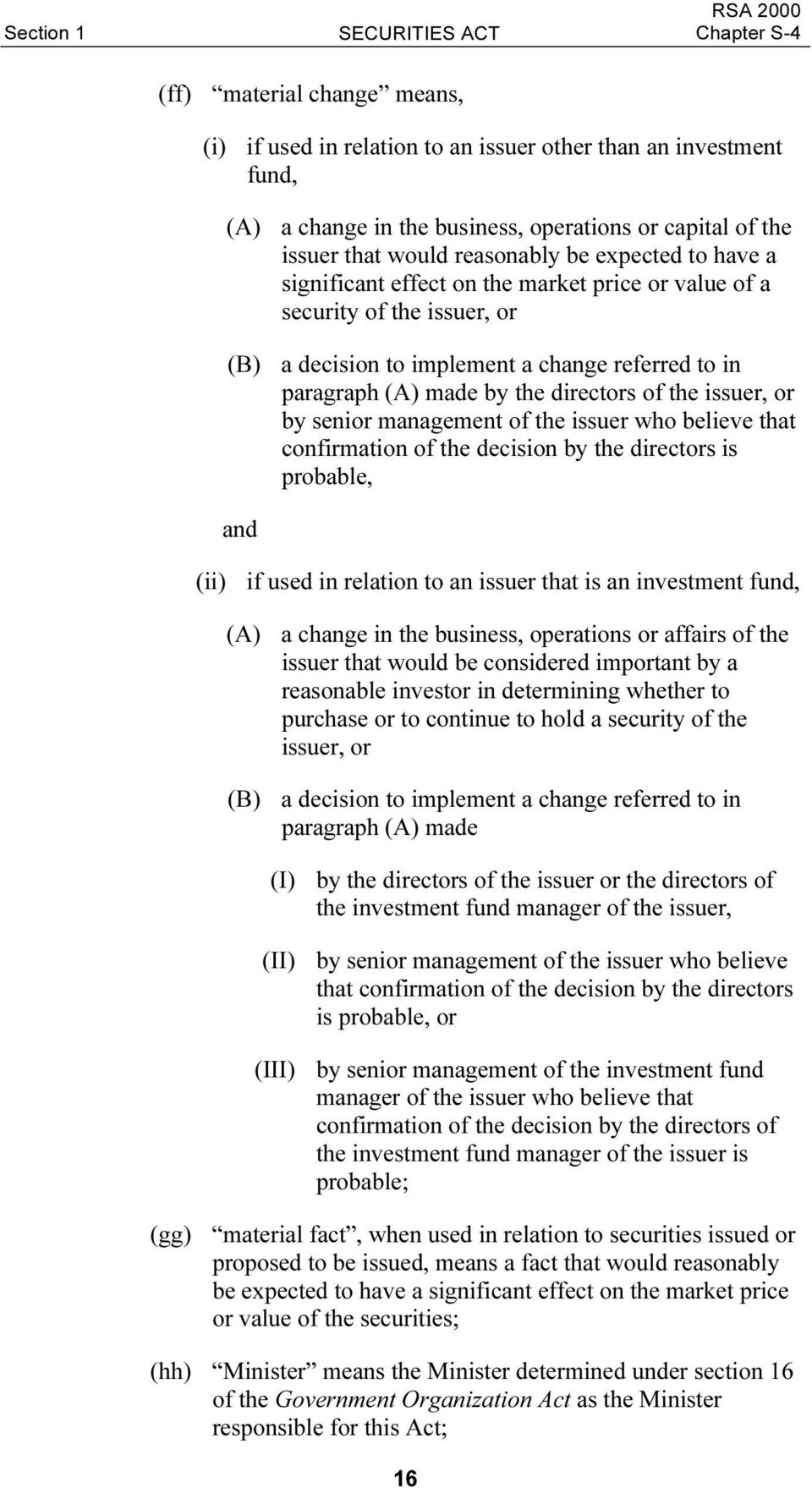 directors of the issuer, or by senior management of the issuer who believe that confirmation of the decision by the directors is probable, and (ii) if used in relation to an issuer that is an