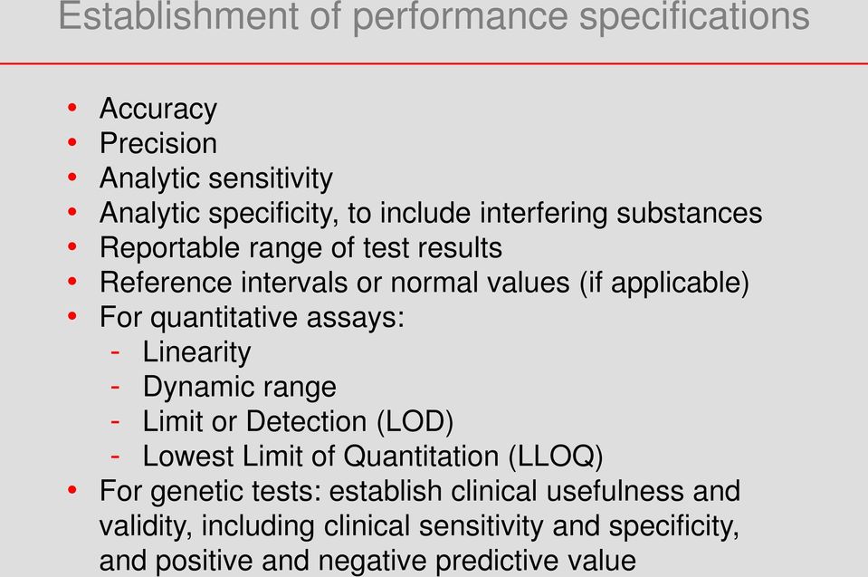 quantitative assays: - Linearity - Dynamic range - Limit or Detection (LOD) - Lowest Limit of Quantitation (LLOQ) For