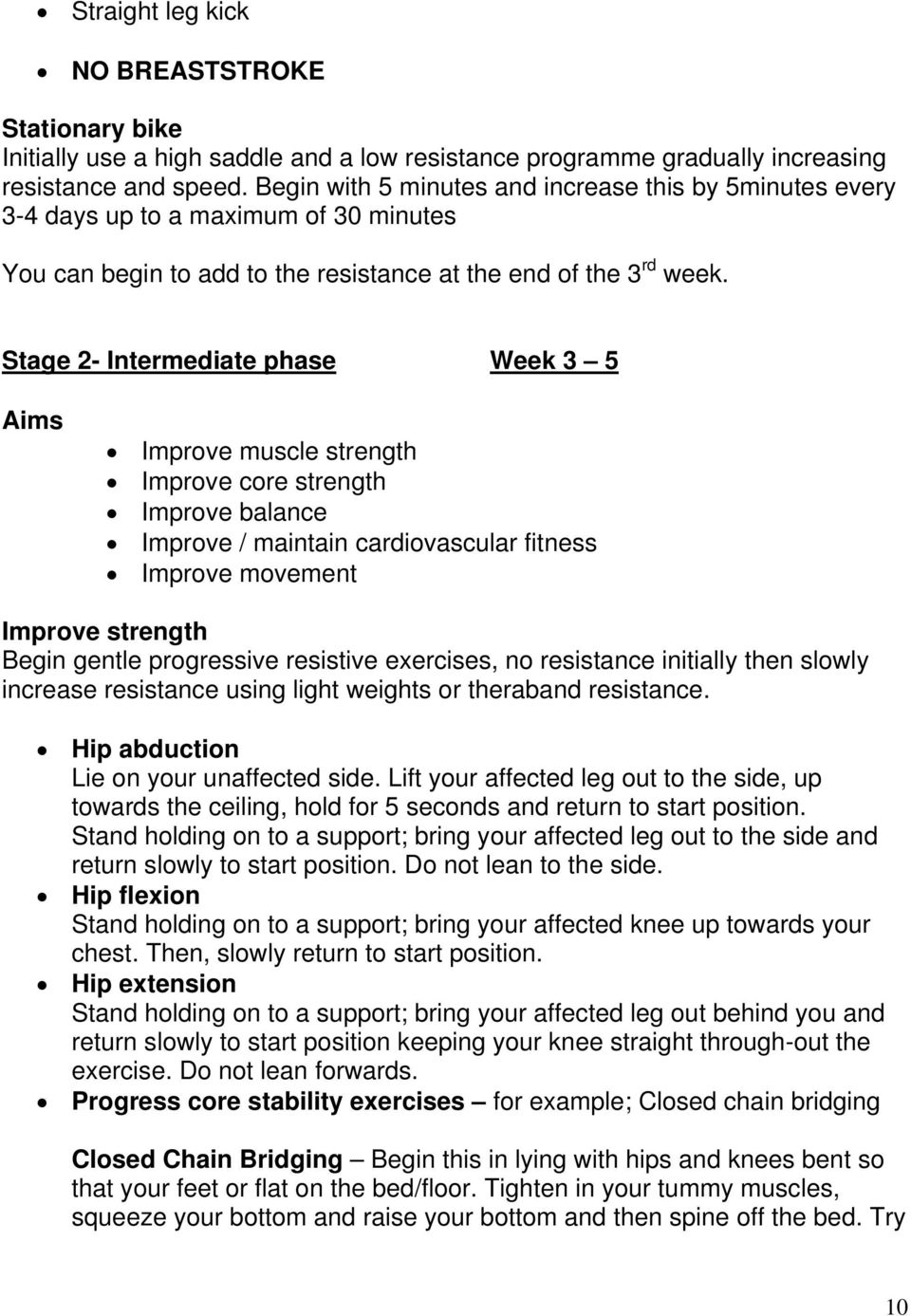 Stage 2- Intermediate phase Week 3 5 Aims Improve muscle strength Improve core strength Improve balance Improve / maintain cardiovascular fitness Improve movement Improve strength Begin gentle