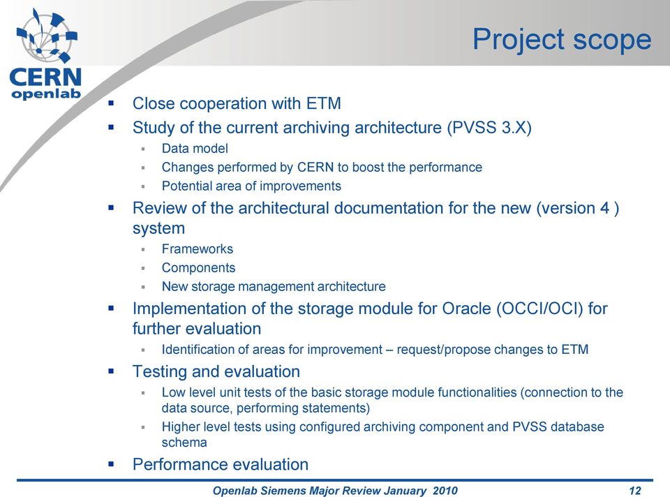 New storage management architecture Implementation of the storage module for Oracle (OCCI/OCI) for further evaluation Identification of areas for improvement request/propose changes to ETM
