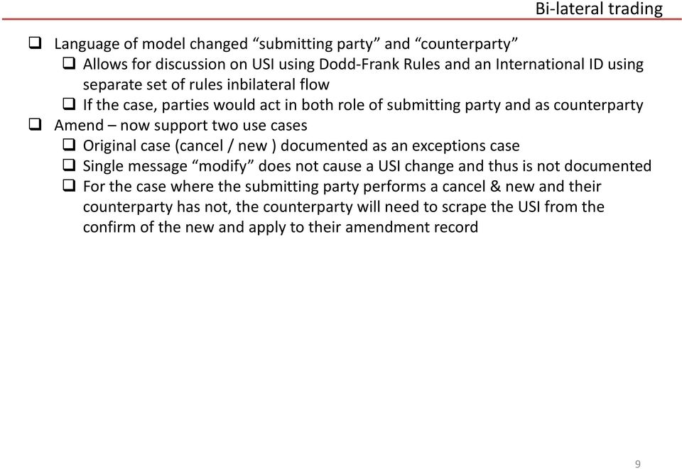 case (cancel / new ) documented as an exceptions case Single message modify does not cause a USI change and thus is not documented For the case where the submitting