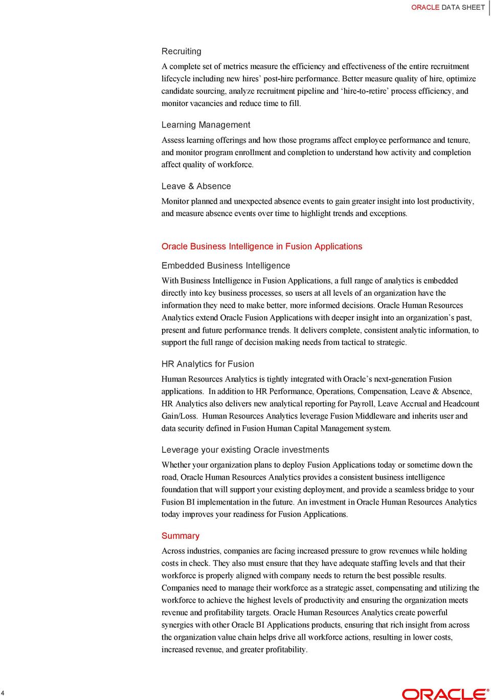 Learning Management Assess learning offerings and how those programs affect employee performance and tenure, and monitor program enrollment and completion to understand how activity and completion