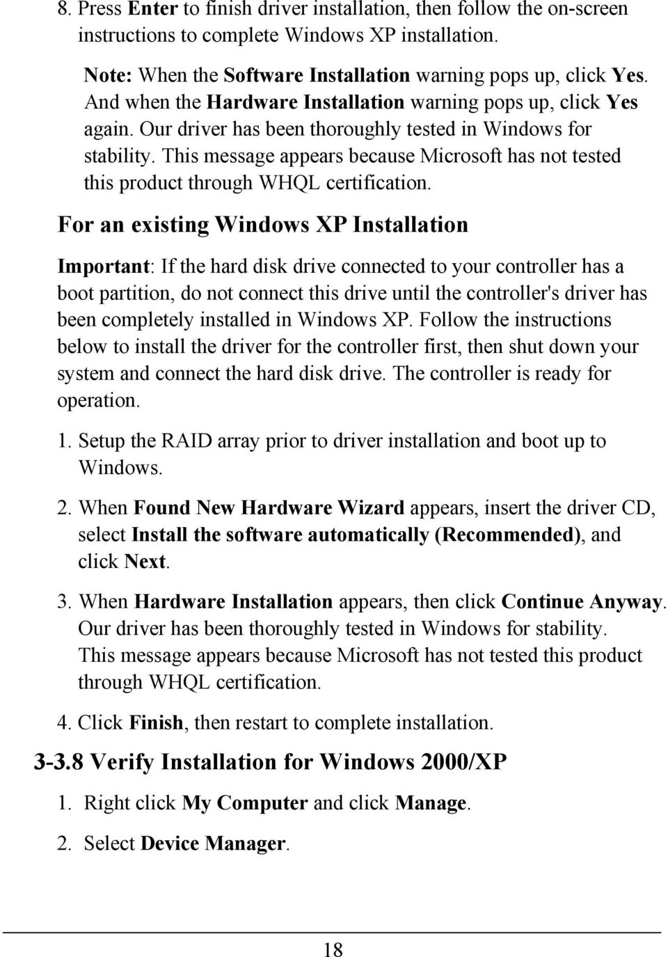 This message appears because Microsoft has not tested this product through WHQL certification.