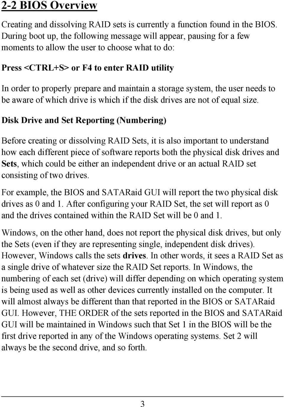 maintain a storage system, the user needs to be aware of which drive is which if the disk drives are not of equal size.