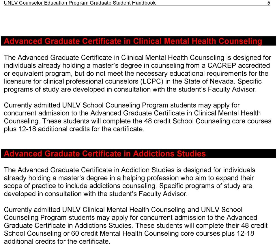 for clinical professional counselors (LCPC) in the State of Nevada. Specific programs of study are developed in consultation with the student s Faculty Advisor.