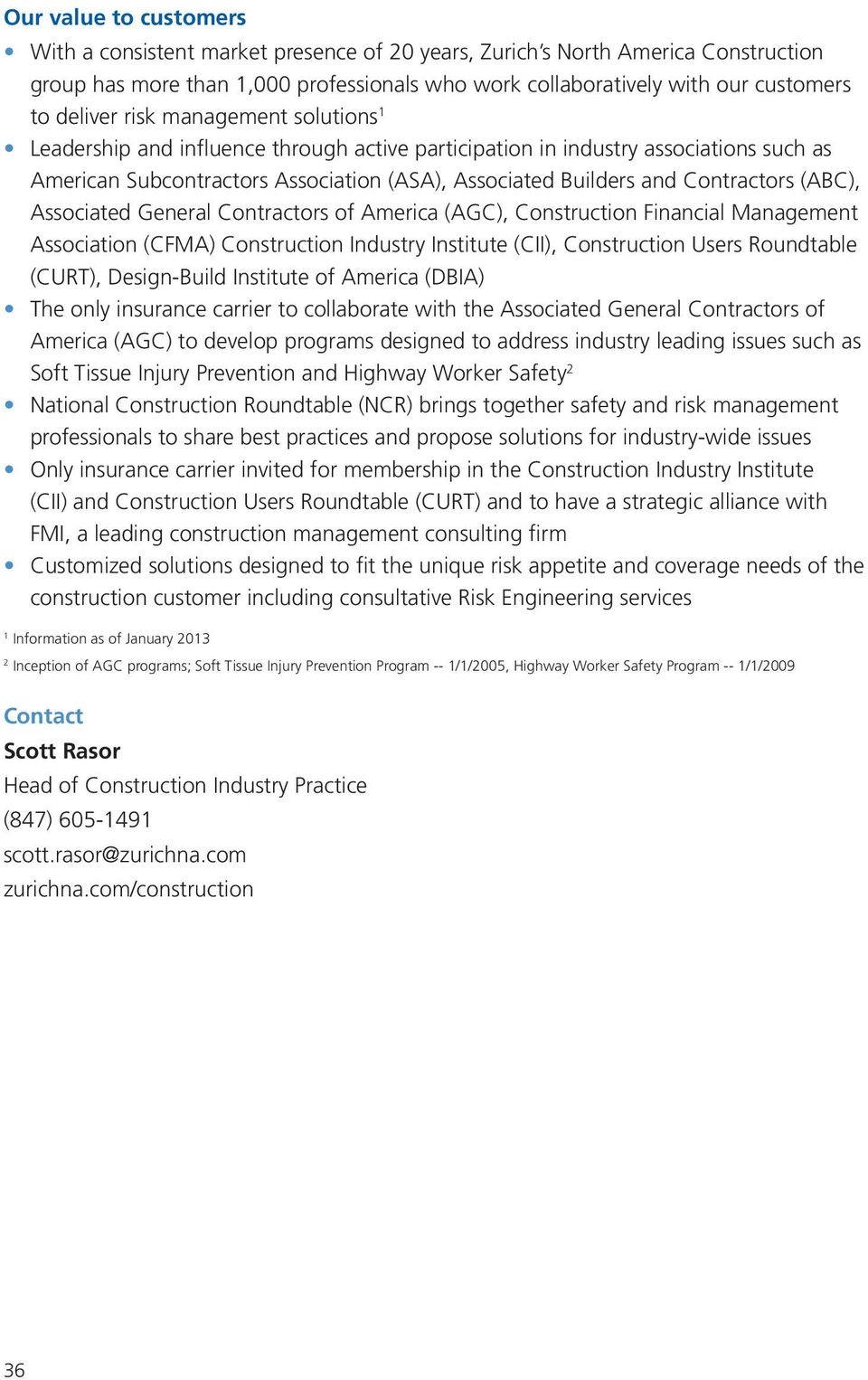 Contractors (ABC), Associated General Contractors of America (AGC), Construction Financial Management Association (CFMA) Construction Industry Institute (CII), Construction Users Roundtable (CURT),