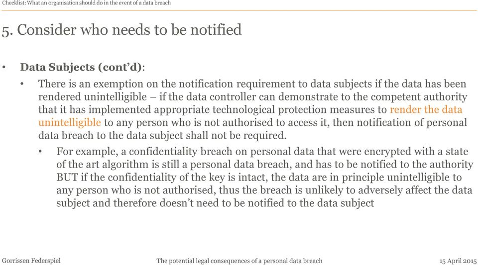 can demonstrate to the competent authority that it has implemented appropriate technological protection measures to render the data unintelligible to any person who is not authorised to access it,