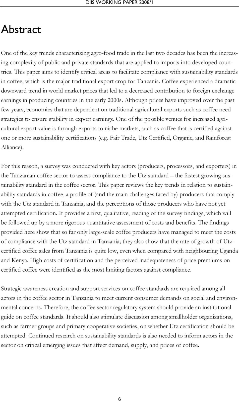 Coffee experienced a dramatic downward trend in world market prices that led to a decreased contribution to foreign exchange earnings in producing countries in the early 2000s.