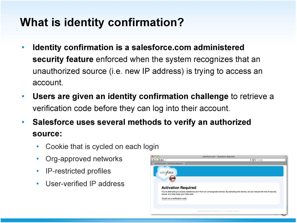 Users are given an identity confirmation challenge to retrieve a verification code before they can log into their account.