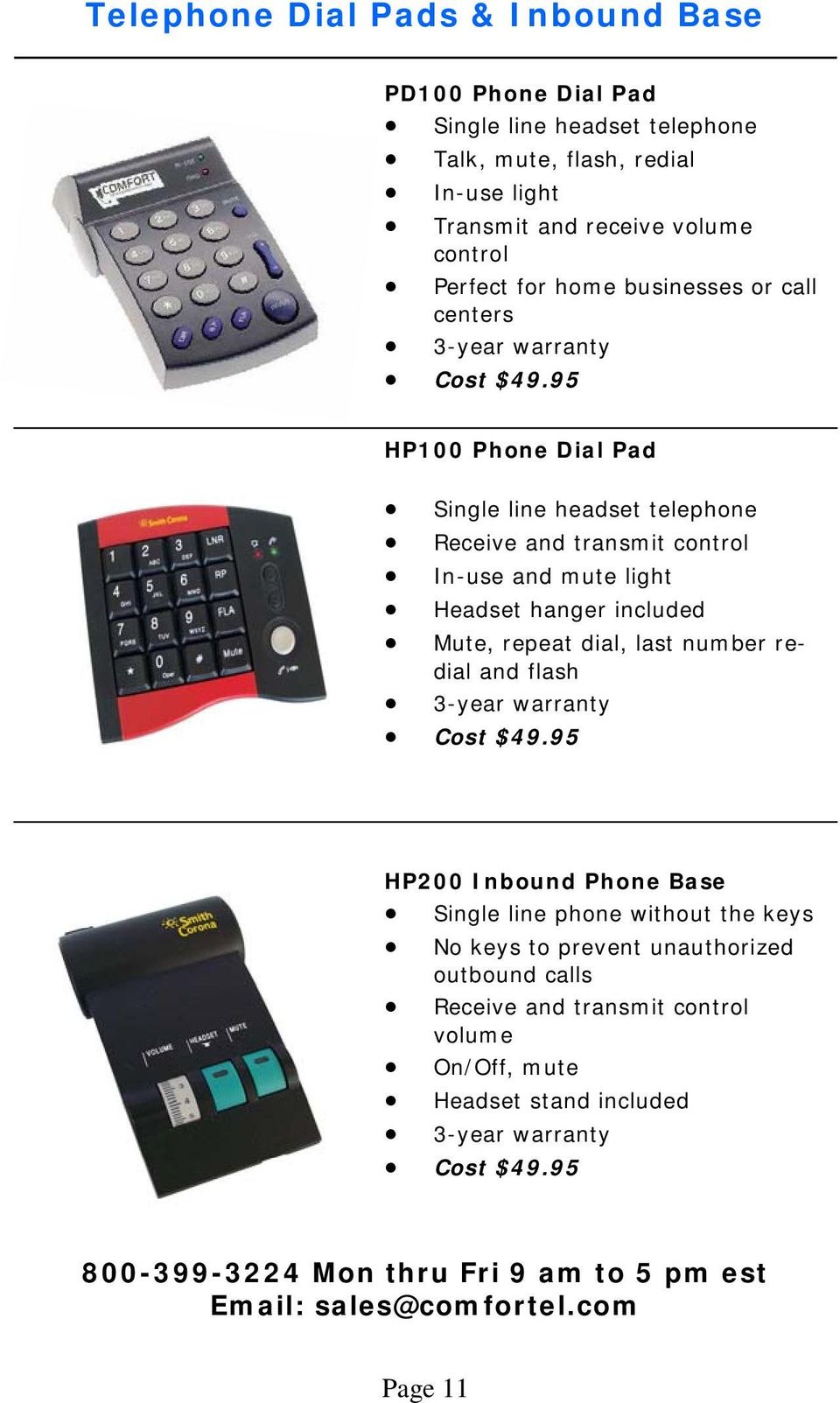 95 HP100 Phone Dial Pad Single line headset telephone Receive and transmit control In-use and mute light Headset hanger included Mute, repeat dial, last number redial
