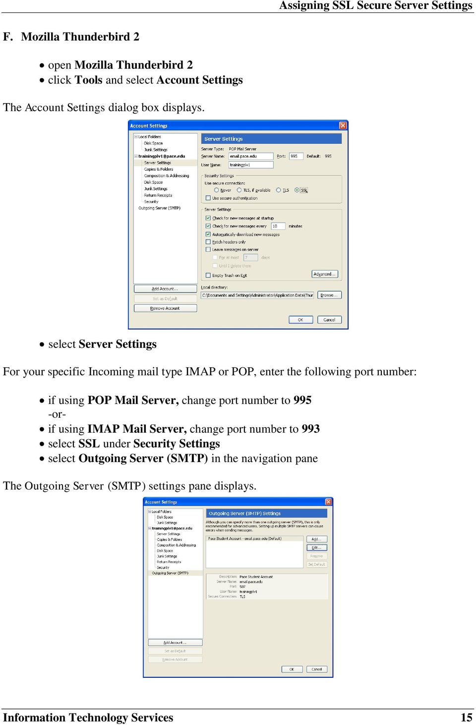 select Server Settings For your specific Incoming mail type IMAP or POP, enter the following port number: if using POP Mail