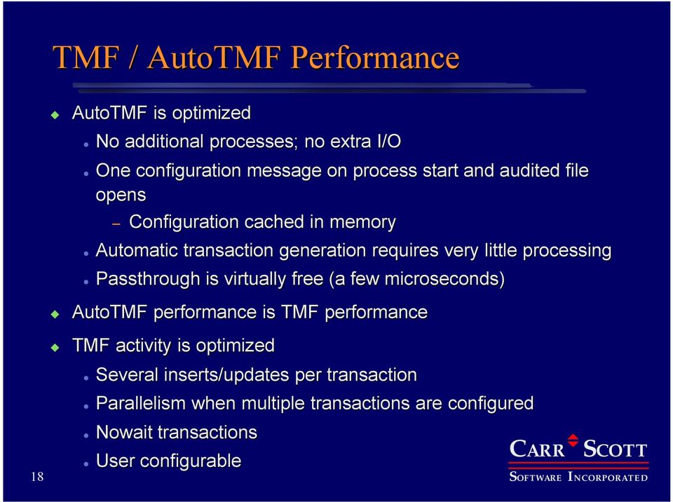 Passthrough is virtually free (a few microseconds) AutoTMF performance is TMF performance TMF activity is optimized Several
